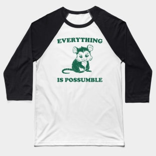 Funny Opossum Meme shirt - Everything is Possumble Baseball T-Shirt